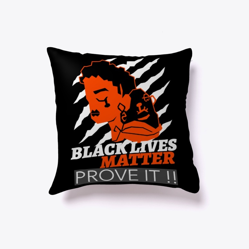 BLACK LIVES MATTER PROVE IT !!