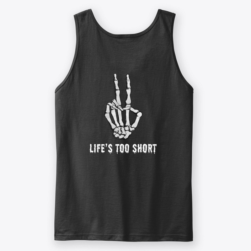 Lifes too Short