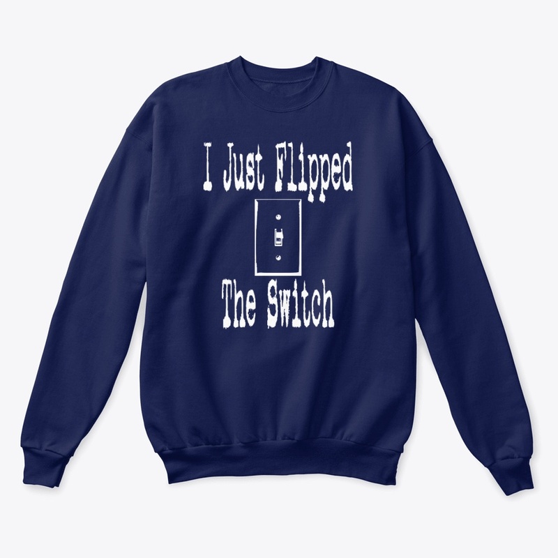 I Just Flipped The Switch