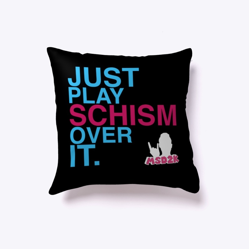 JUST PLAY SCHISM OVER IT - BLUE & PINK