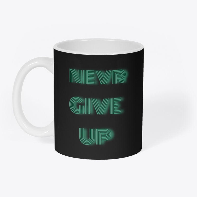 NEVER GIVE UP