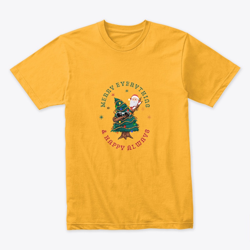 Merry Everything & Happy Always T-Shirt.