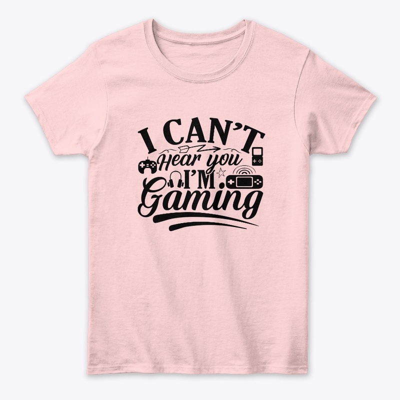 I Can’t Hear You I’m Gaming 