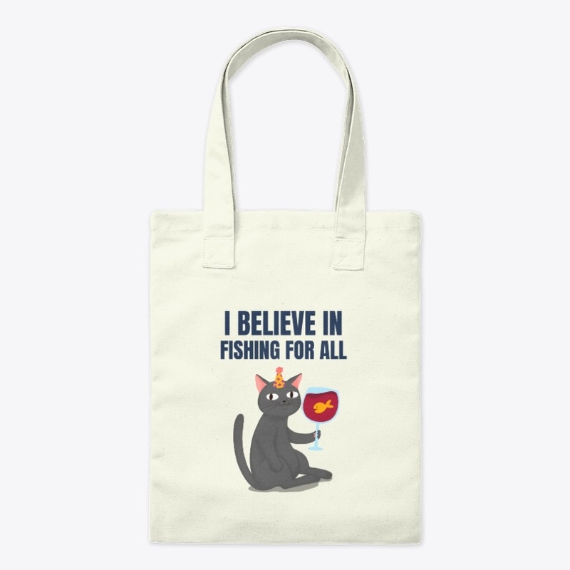 I believe in fishing for all.