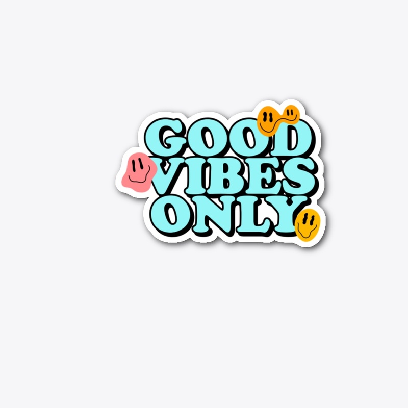 Good Vibes only 