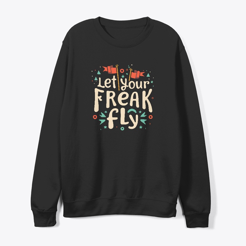 Let you freak fly T-shirt