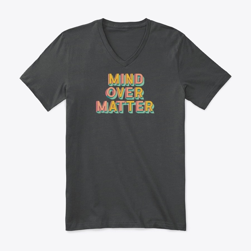 Mind Over Matter