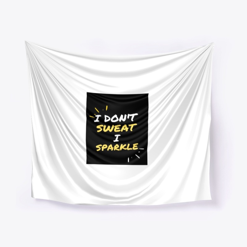  Fitness Quote - I Don't Sweat I Sparkle