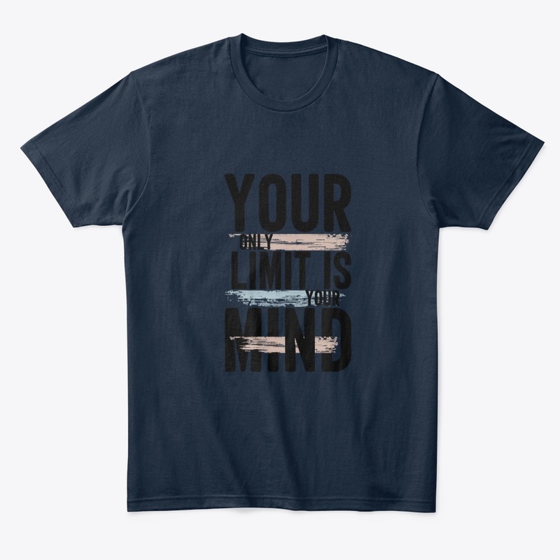 You only limit is your mind t shirts
