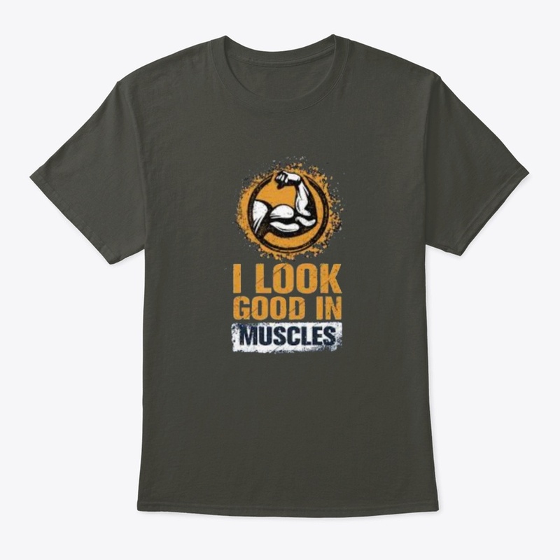 I look good in muscles 