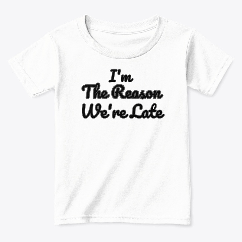 I'm the Reason We're Late
