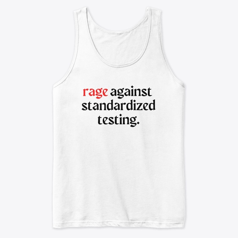 rage against standardized testing.