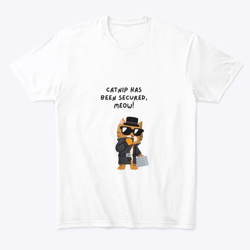 Catnip Has Been Secured Tee – Meow