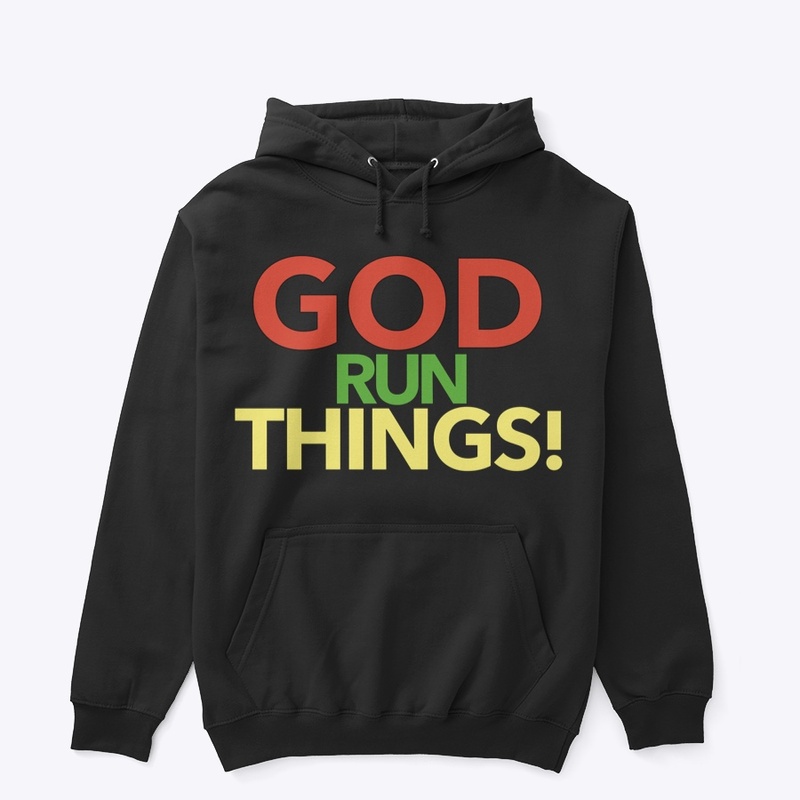 God Run Things!