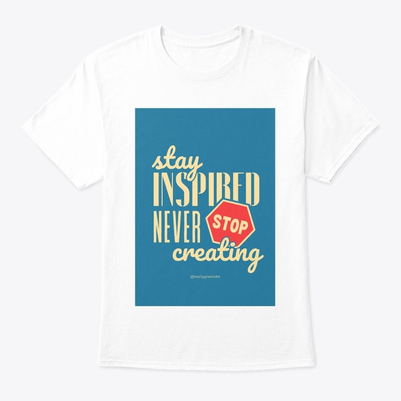 Stay Inspired T-Shirt - Create Motivate 