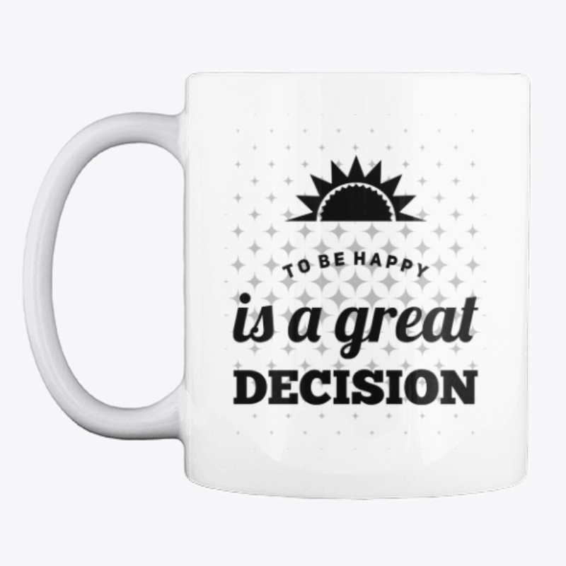 To Be Happy Is A Great Decision