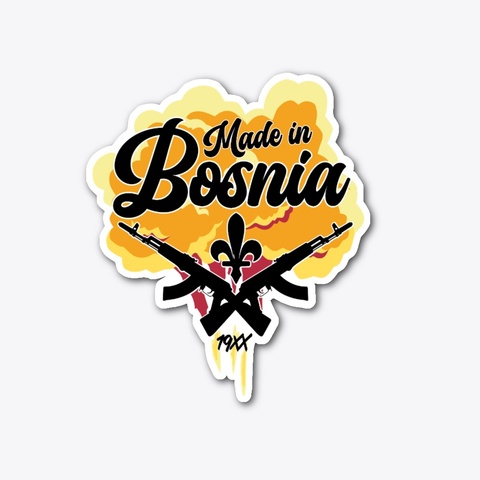 Made In Bosnia Sticker Standard T-Shirt Front