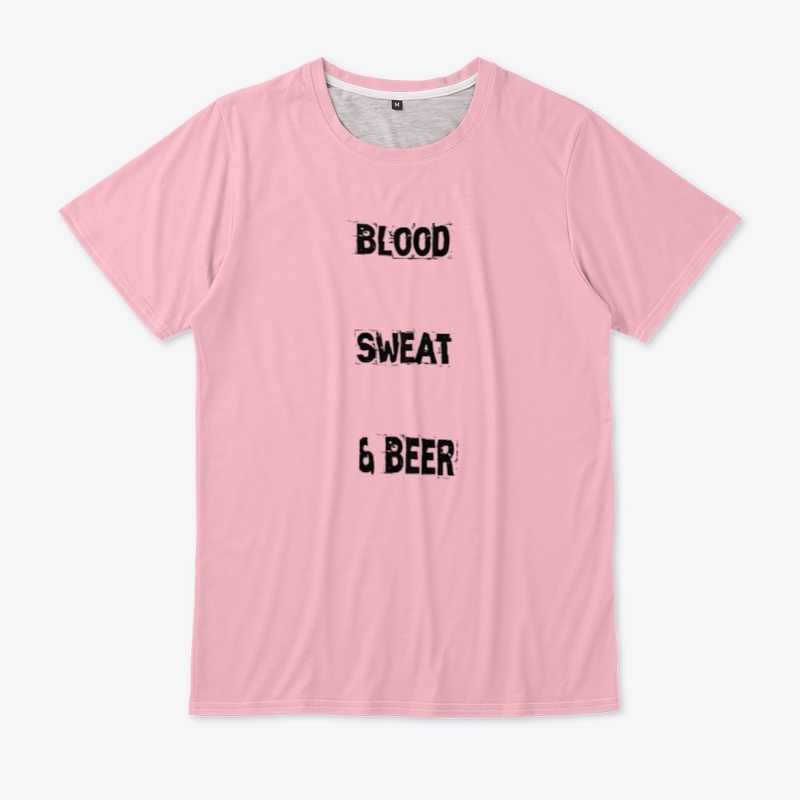 Blood sweat and Beer
