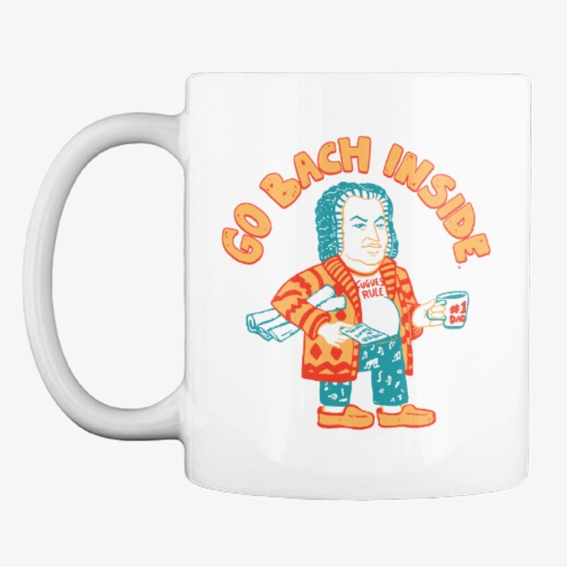 Go Bach Inside Mugs Etc.