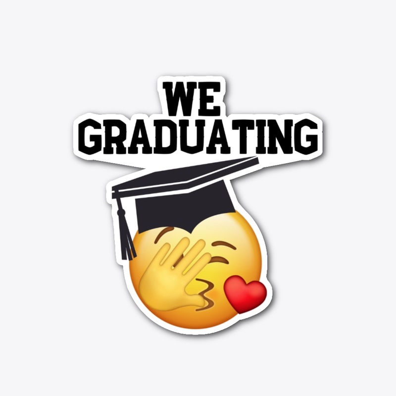 We Graduating