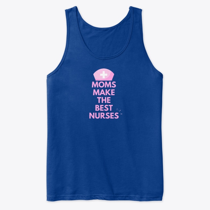 Moms Make The Best Nurses  Slogan Design