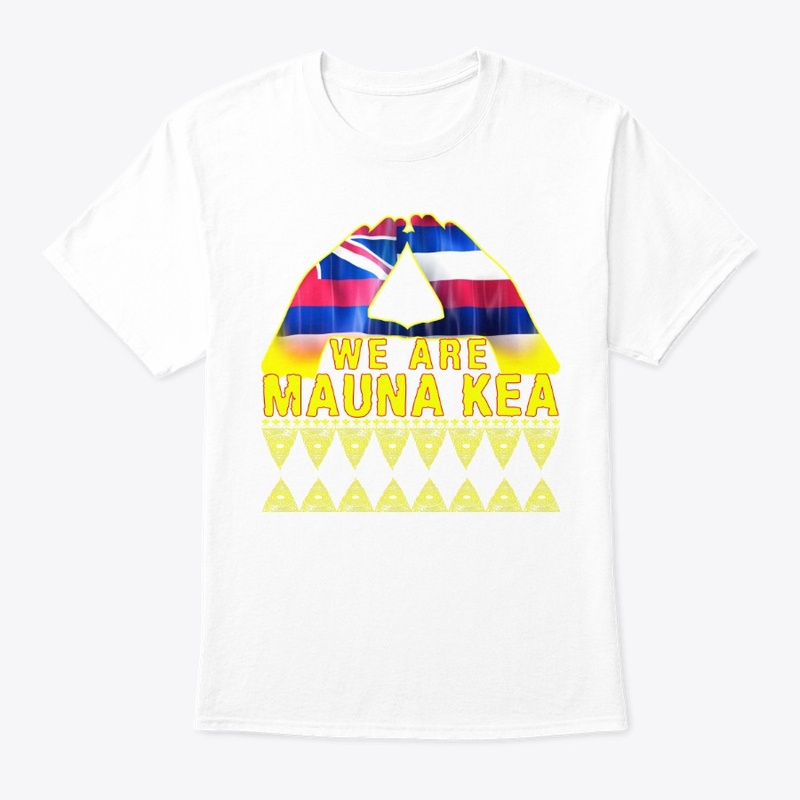 We Are Mauna kea T Shirt for All