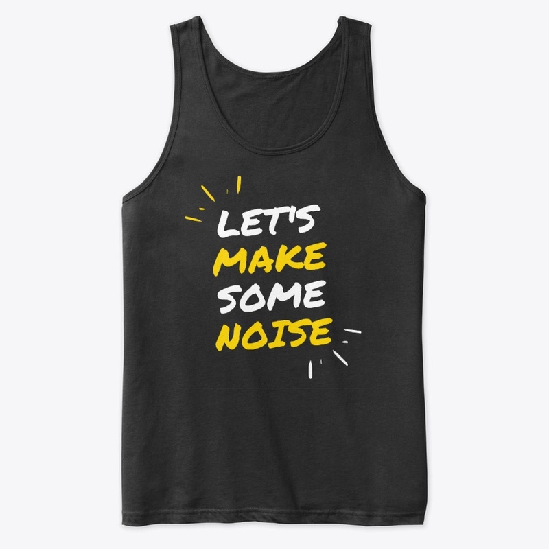 Let's Make Some Noise !