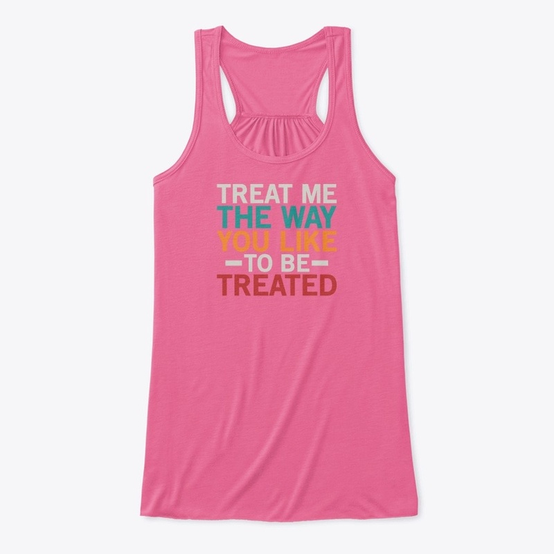 Treat me women T-shirt feel and love 