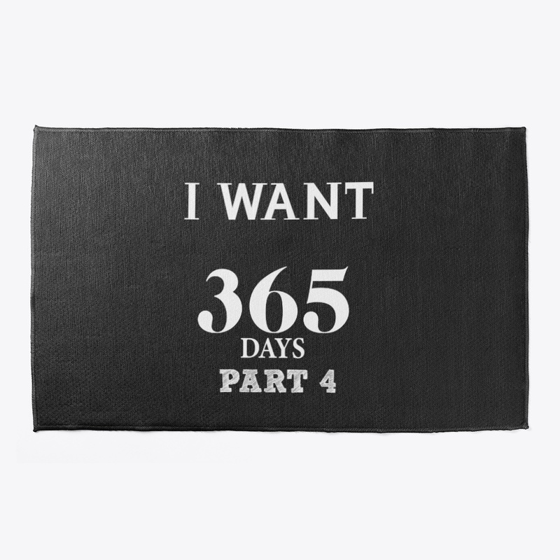 I Want 365 Days Part 4