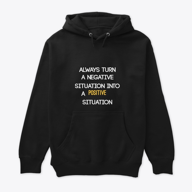 turn any situation into a positive one