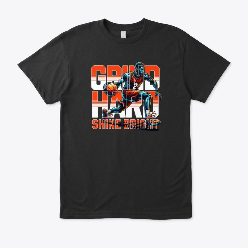 Grind Hard Shine Bright Basketball Merch