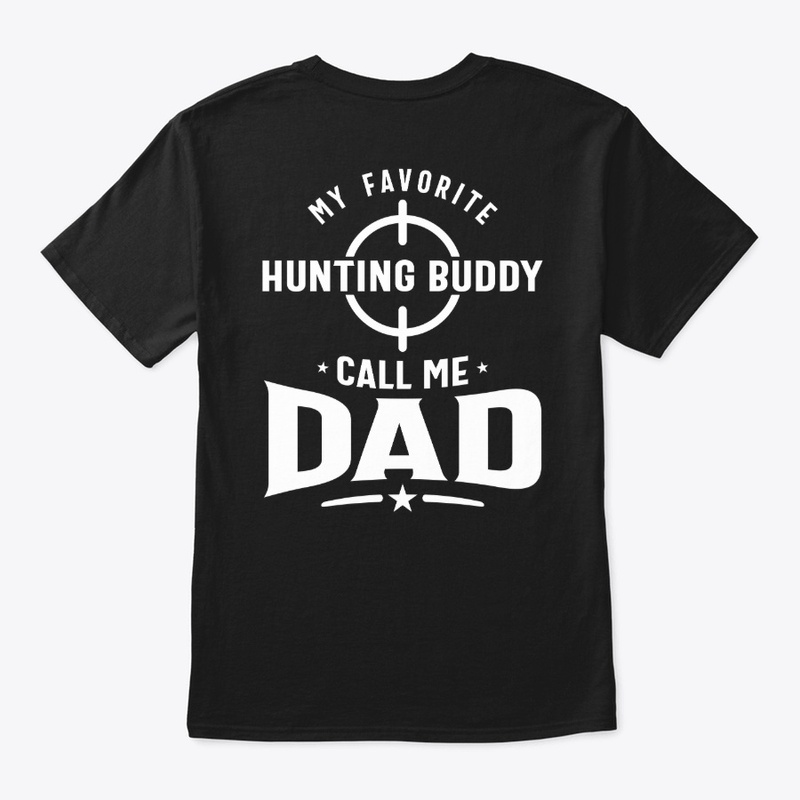 My Favorite Hunting Buddy Calls Me Dad