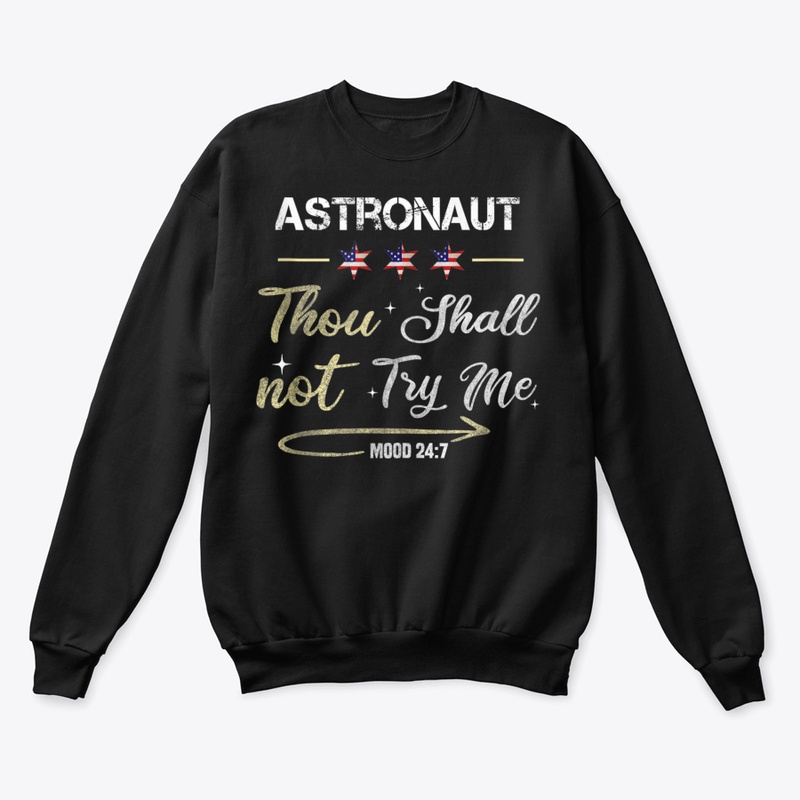 Astronaut Thou Shall Not Try Me Mood 247