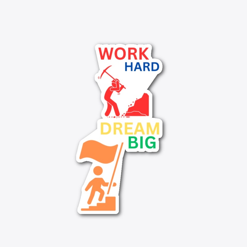 Work hard dream big