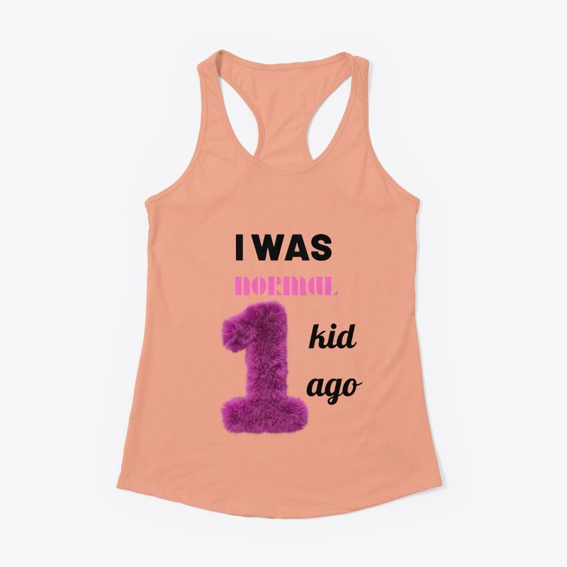 I was normal 1 kid ago tee.