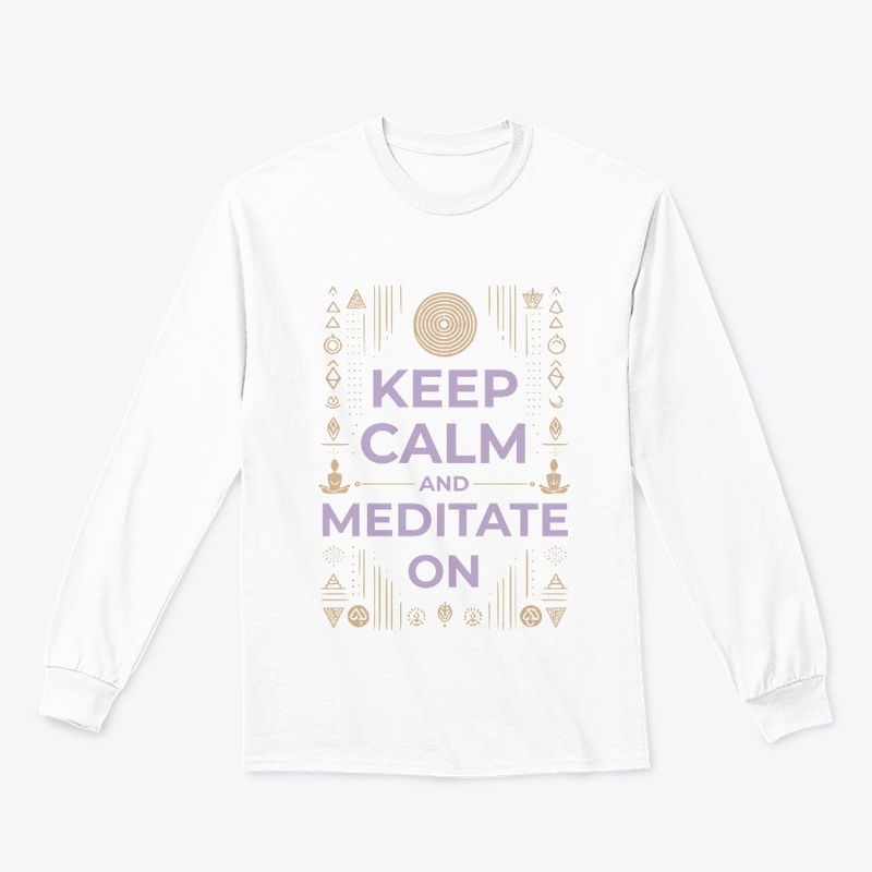 Keep Calm And Meditate On