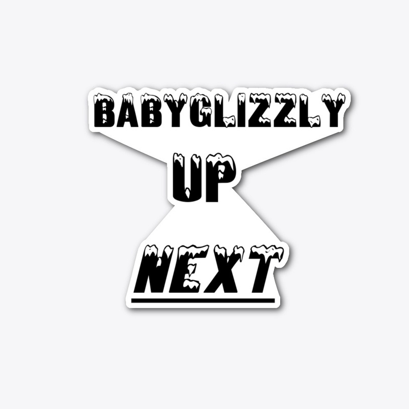 BABYGLIZZLY - Up Next