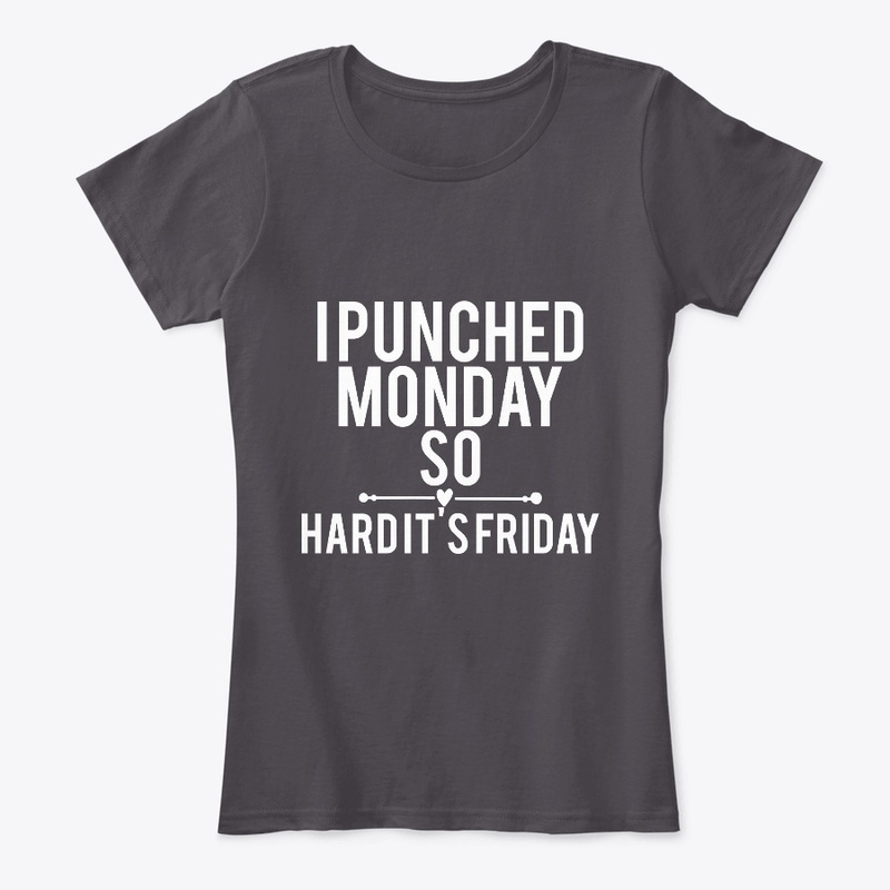 I Punched Monday So Hard Its Friday