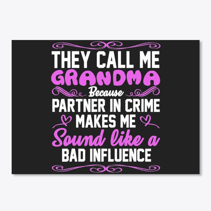 THEY CALL ME GRANDMA BECAUSE PARTNER IN 