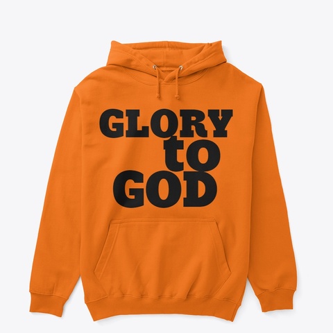 Glory To God Sweater Safety Orange T-Shirt Front