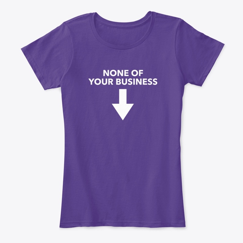 None Of Your Business!