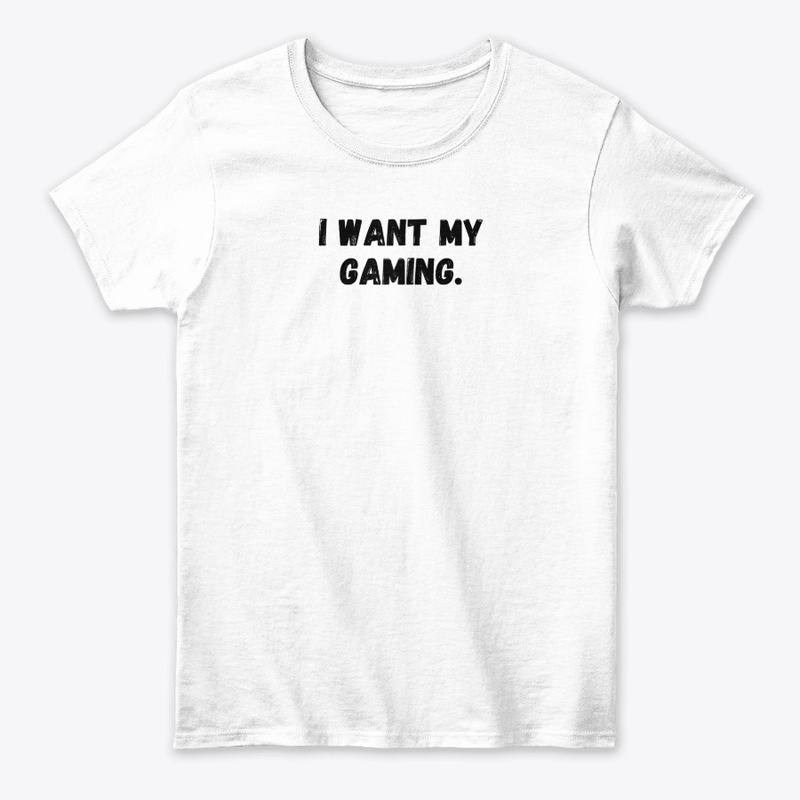 I Want My gaming.