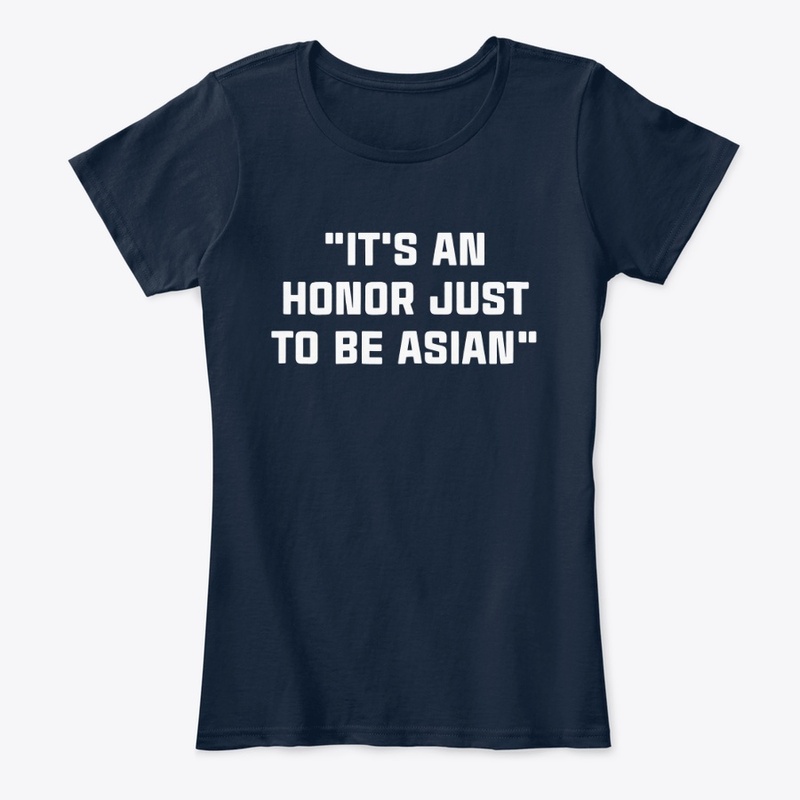 It's An Honor Just To Be Asian T-Shirt