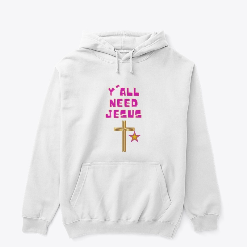 Y'all need Jesus!