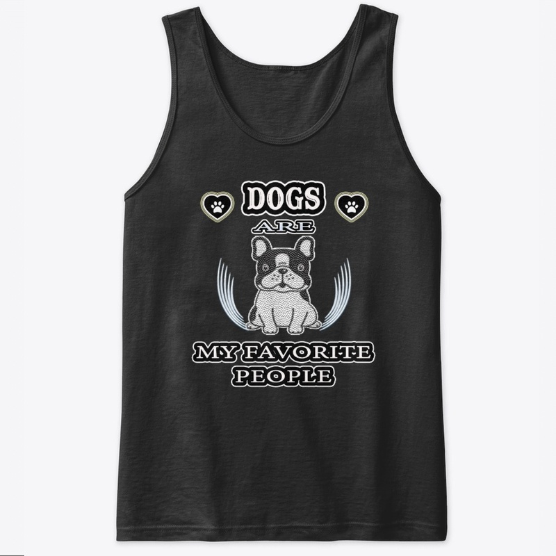 Dogs are my favorite people...t-shirt