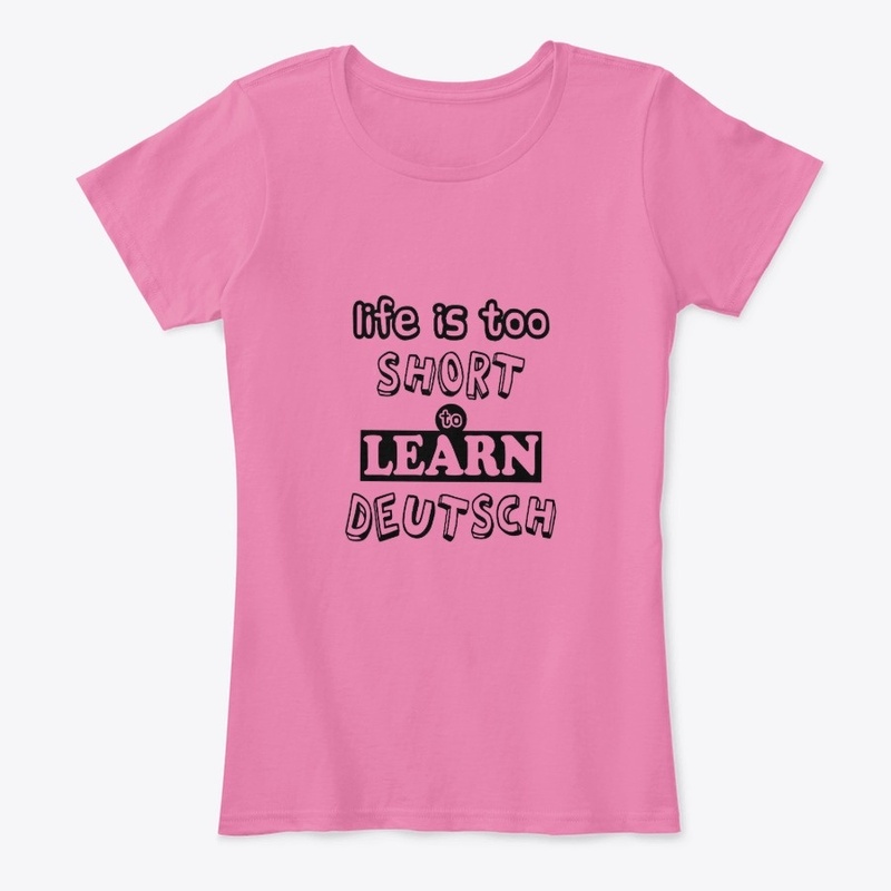 life is too short to learn deutsch