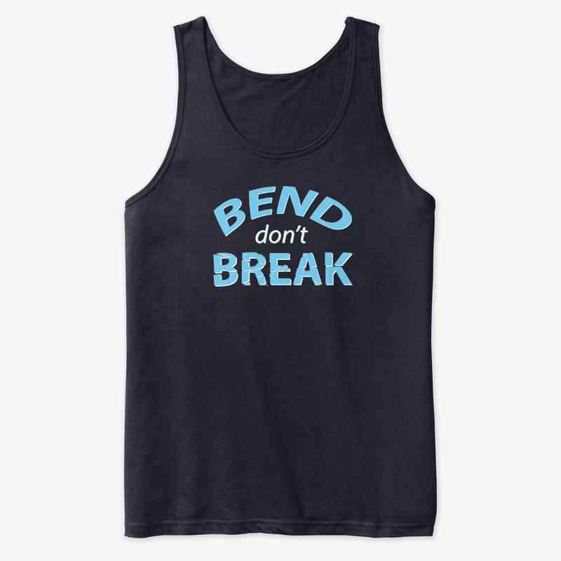 Bend don't Break premium tank top
