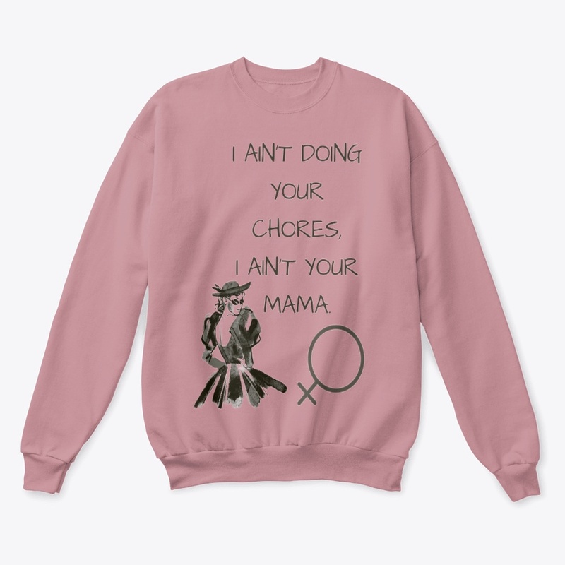 I Ain't your Mama Woman girl Sweatshirt
