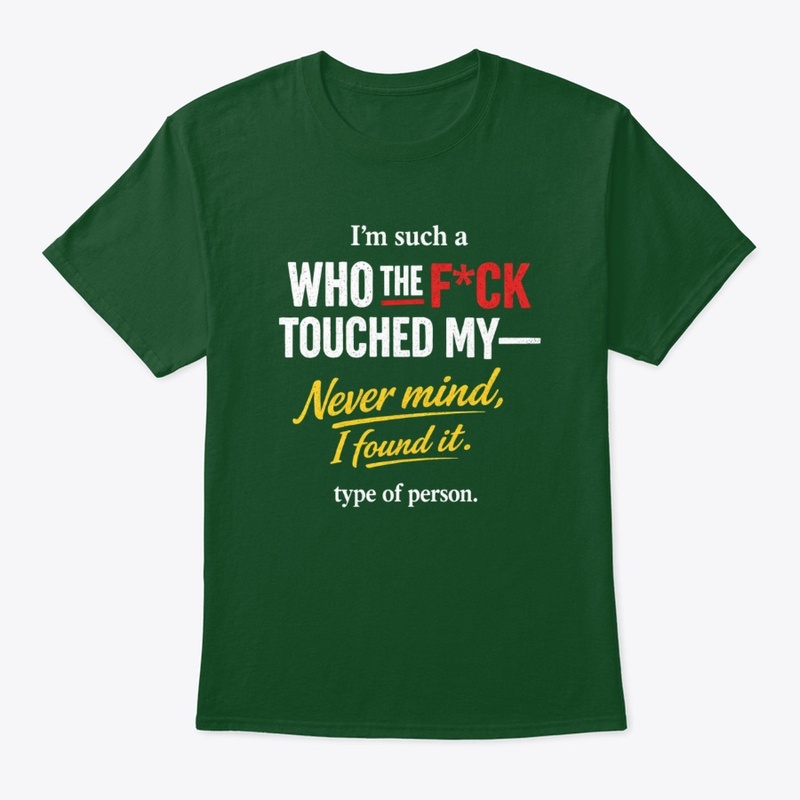 Never Mind, I Found It. funny T-shirt