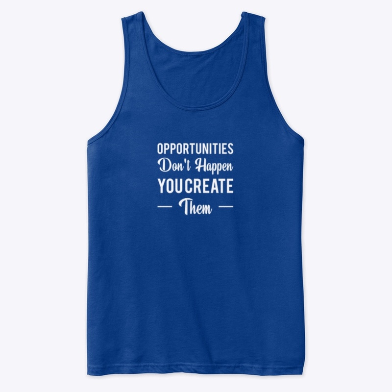 	“Create Your Own Opportunities” 
